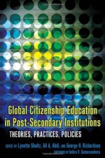 Global Citizenship Education in Post-Secondary Institutions (Complicated Conversation: a Book Series of Curriculum Studies) - Lynette Shultz, Ali A. Abdi, George H. Richardson