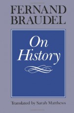 On History - Fernand Braudel, Sarah Matthews