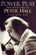Power Play: The Life & Times of Peter Hall - Stephen Fay