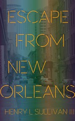 ESCAPE FROM NEW ORLEANS: DEVIN WAYNE - EPISODE 3 (THE AMERICAN FATHERS) - Henry Sullivan
