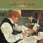 Noah Webster: Weaver of Words - Pegi Deitz Shea, Monica Vachula