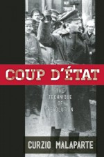 Coup d'Etat: The Technique of Revolution - Curzio Malaparte