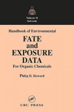 Handbook of Environmental Fate and Exposure Data for Organic Chemicals, Volume II - Philip H. Howard