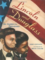 Lincoln and Douglass: An American Friendship - Nikki Giovanni, Bryan Collier