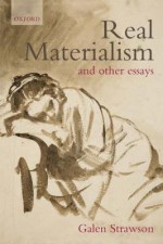 Real Materialism: And Other Essays - Galen Strawson