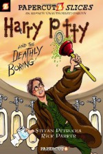 Papercutz Slices #1: Harry Potty and the Deathly Boring - Stefan Petrucha, Rick Parker