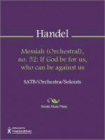 Messiah (Orchestral), no. 52: If God be for us, who can be against us - Georg Friedrich Händel