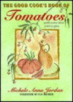 Good Cook's Book Of Tomatoes - Michele Anna Jordan