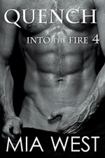 Quench (Into the Fire Book 4) - Mia West