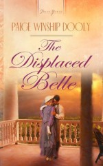 The Displaced Belle (Truly Yours Digital Editions) - Paige Winship Dooly