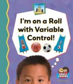 I'm on a Roll with Variable Control! - Kelly Doudna