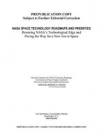 NASA Space Technology Roadmaps and Priorities: Restoring NASA's Technological Edge and Paving the Way for a New Era in Space - Steering Committee for NASA Technology R, National Research Council, National Academies