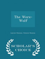 The Were-Wolf - Scholar's Choice Edition - Laurence Housman, Clemence Housman
