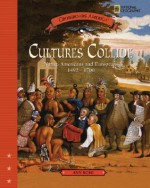 Cultures Collide: Native American and Europeans 1492-1700 - Ann Rossi