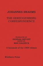 Johannes Brahms: The Herzogenberg Correspondence - Johannes Brahms, Max Kalbeck, Hannah Bryant