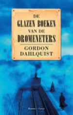 De glazen boeken van de dromeneters - Gordon Dahlquist, Susan Ridder, Nina van Rossem, Mireille Vroege