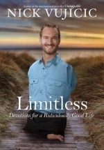 Limitless: Devotions for a Ridiculously Good Life - Nick Vujicic