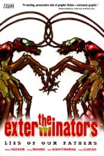 The Exterminators, Vol. 3: Lies of Our Fathers - Simon Oliver, Tony Moore, Mike Hawthorne, John Lucas