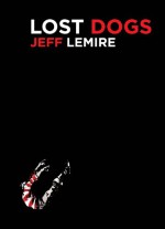 Lost Dogs - Jeff Lemire