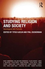 Studying Religion and Society: Sociological Self-Portraits - Titus Hjelm, Phil Zuckerman