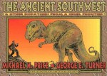 The Ancient Southwest & Other Dispatches from a Cruel Frontier - Michael H. Price, George E. Turner, Arthur B. Busbey