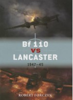 Bf 110 vs Lancaster: 1942-45 - Robert A. Forczyk