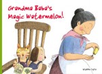 Grandma Baba's Magic Watermelon!: Book Eight - Wakiko Sato, Richard Carpenter