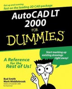 AutoCAD LT 2000 For Dummies - Bud E. Smith, Mark Middlebrook