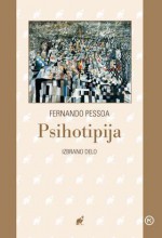 Psihotipija : izbrano delo - Fernando Pessoa, Miklavž Komelj, Ciril Bergles, Mojca Medvešek