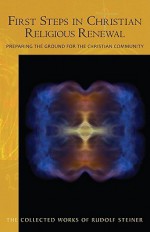 Renewing Christian Religious Work: Courses for Priests, 1 - Rudolf Steiner, Marsha Post, Christopher Bamford