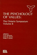 The Psychology of Values: The Ontario Symposium, Volume 8: v. 8 (Ontario Symposia on Personality and Social Psychology Series) - Clive Seligman, James M. Olson, Mark P. Zanna
