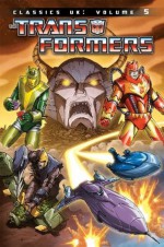 Transformers Classics UK Volume 5 - Simon Furman, Ian Rimmer, Richard Starkings, Jeff Anderson, Geoff Senior, Dan Reed, Bryan Hitch, Lee Sullivan, Robin Smith