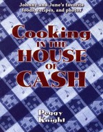 Cooking in the House of Cash - Peggy Knight