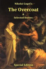 Nikolai Gogol's the Overcoat and Selected Stories - Nikolai Gogol, Shawn Conners