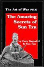 The Art of War PLUS The Amazing Secrets of Sun Tzu (Mastering Sun Tzu's Strategy Mastering Sun Tzu's Strategy) - Sun Tzu, Gary Gagliardi