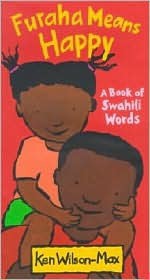 Furaha Means Happy: A Book of Swahili Words - Ken Wilson-Max