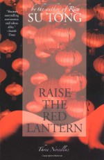 Raise the Red Lantern: Three Novellas - Su Tong, Michael S. Duke