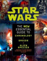 Star Wars: The New Essential Guide to Chronology, Droids, Alien Species - Daniel Wallace, Kevin J. Anderson, Ann Margaret Lewis, Helen Keier, Mark Chiarello, Tommy Lee Edwards, John Van Fleet, Ian Fullwood, Chris Trevas, William O'Connor