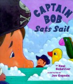 Captain Bob Sets Sail - Roni Schotter