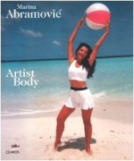 Marina Abramovic: Artist Body - Bojana Pejić, Marina Abramović, Thomas McEvilley, Toni Stoos