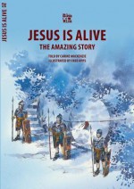 Jesus Is Alive: The Amazing Story - Carine Mackenzie
