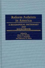 Reform Judaism in America: A Biographical Dictionary and Sourcebook - Kerry M. Olitzky