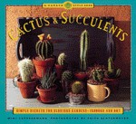 Cactus and Succulents: Simple Secrets for Glorious Gardens -- Indoors and Out - Mimi Luebbermann, Faith Echtermeyer