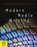 Modern Media Writing (with CD-ROM and InfoTrac) (Wadsworth Series in Mass Communication and Journalism) - Rick Wilber, Randy Miller