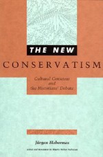 The New Conservatism: Cultural Criticism and the Historians' Debate - Jürgen Habermas, Shierry Weber Nicholson, Richard Wolin