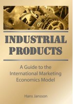 Industrial Products: A Guide to the International Marketing Economics Model - Erdener Kaynak, Hans Jansson