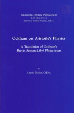 Ockham on Aristotle's Physics - A Translation of Ockham's Brevis Summa Libri Physicorum - William of Ockham, Julian Davies, Translator, George Marcil, Ofm