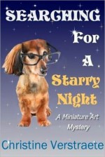 Searching for a Starry Night, A Miniature Art Mystery - C.A. Verstraete