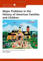 Major Problems in the History of American Families and Children (Major Problems in American History (Wadsworth)) - Anya Jabour