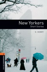 Oxford Bookworms Library: New Yorkers - Short Stories: Level 2: 700-Word Vocabulary - O. Henry, Jennifer Bassett